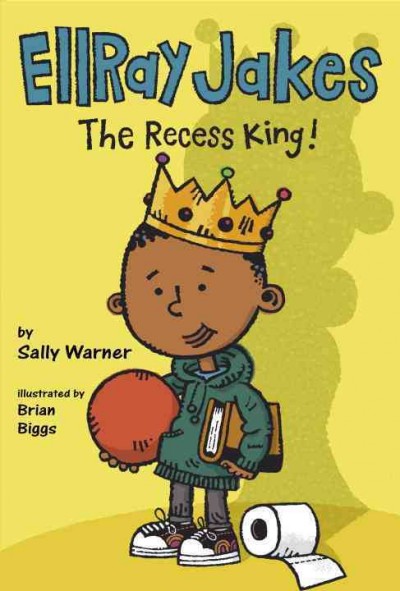 EllRay Jakes the recess king! / by Sally Warner ; illustrated by Brian Biggs.