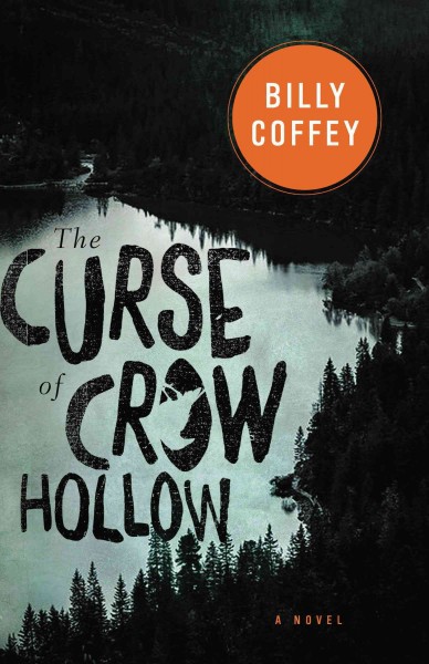 The curse of Crow Hollow / Billy Coffey.