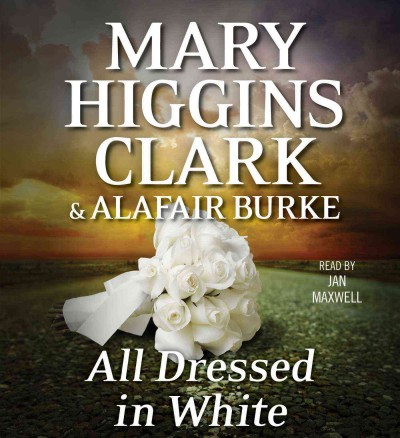 All dressed in white : an under suspicion novel / Mary Higgins Clark and Alafair Burke.