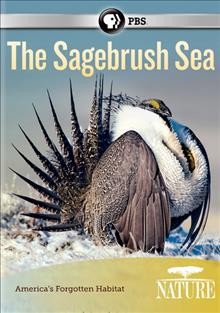 The sagebrush sea / a Cornell Lab of Ornithology Production ; produced by Marc Dantzker ; directed by Marc Dantzker and Tom Swartwout.