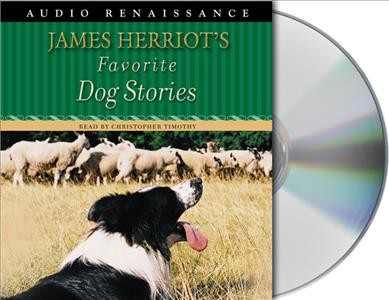 James Herriot's favorite dog stories  [sound recording (CD)] / written by James Herriot ; read by Christopher Timothy.