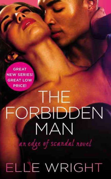 The forbidden man : an edge of scandal novel / Elle Wright.
