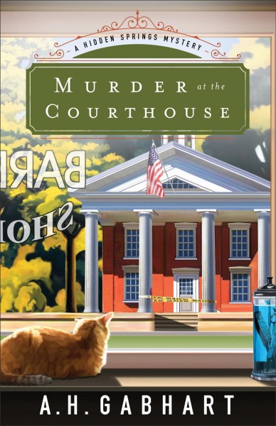 Murder at the courthouse / A. H. Gabhart.