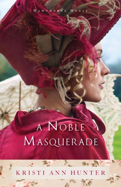 A noble masquerade / Kristi Ann Hunter.