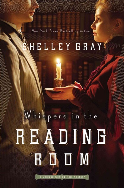 Whispers in the reading room : a Chicago World's Fair mystery / Shelley Gray.