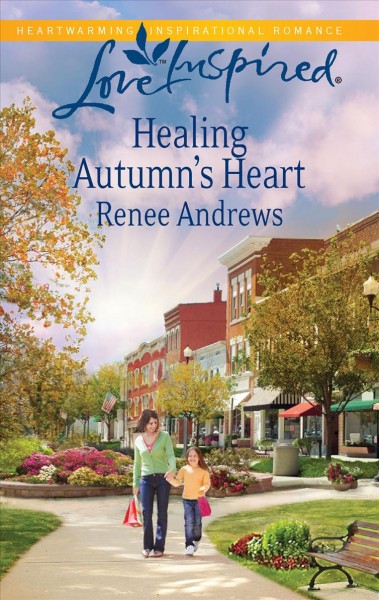 Healing Autumn's heart / Renee Andrews.