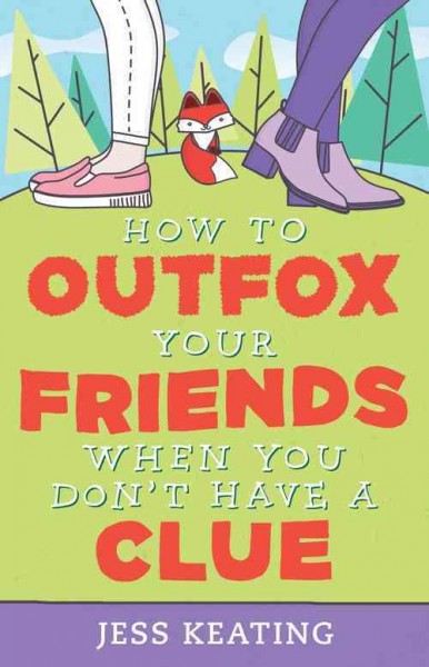 How to outfox your friends when you don't have a clue / Jess Keating.