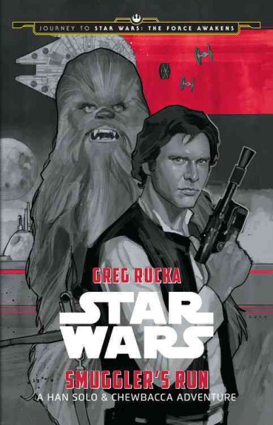 Star Wars. Smuggler's run : a Han Solo & Chewbacca adventure / written by Greg Rucka ; illustrated by Phil Noto.