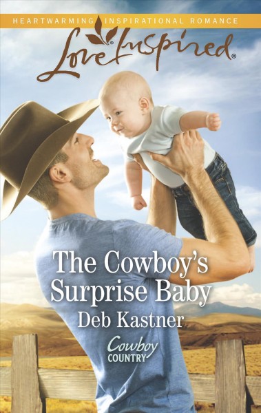 The cowboy's surprise baby / Deb Kastner.