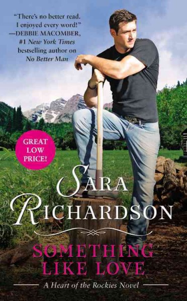 Something like love : a heart of the Rockies novel / Sara Richardson.
