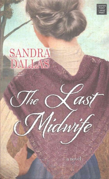 The last midwife / Sandra Dallas.