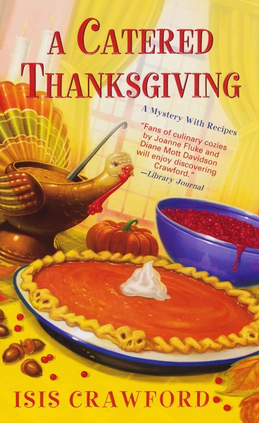 A catered thanksgiving [electronic resource] : Mystery with Recipes Series, Book 7. Isis Crawford.