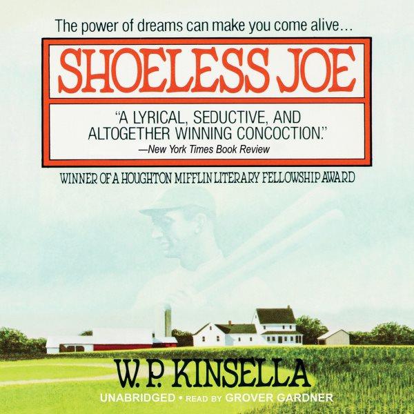 Shoeless joe [electronic resource]. W. P Kinsella.