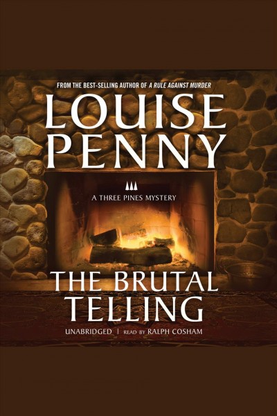 The brutal telling [electronic resource] : Chief Inspector Armand Gamache Series, Book 5. Louise Penny.