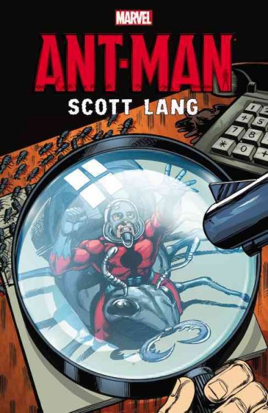 Ant-Man. Scott Lang / writers: David Michelinie, Bob Layton & Tom DeFalco ; pencilers: John Byrne and [five others] ; Ant-Man created by Stan Lee, Larry Lieber & Jack Kirby.