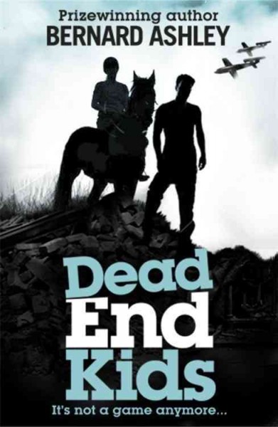 Dead end kids : heroes of the blitz / Bernard Ashley.