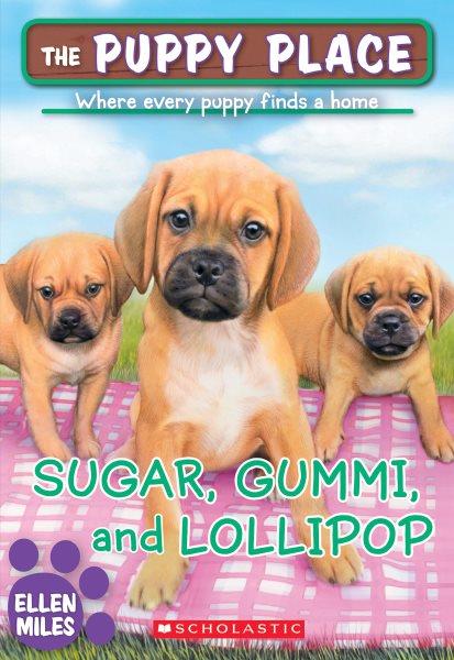 Sugar, Gummi and Lollipop / Ellen Miles.