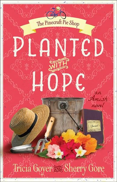 Planted with hope / Tricia Goyer and Sherry Gore.