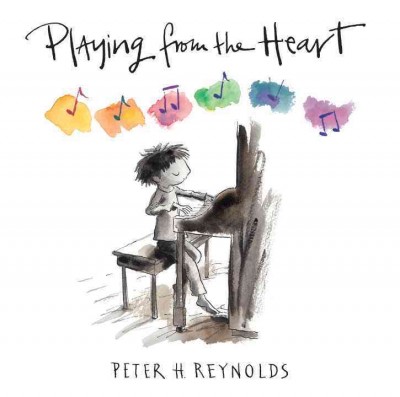 Playing from the heart / Peter H. Reynolds.