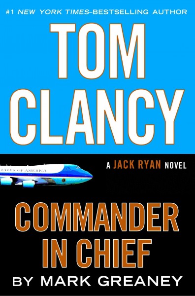 Tom clancy commander in chief [electronic resource]. Mark Greaney.