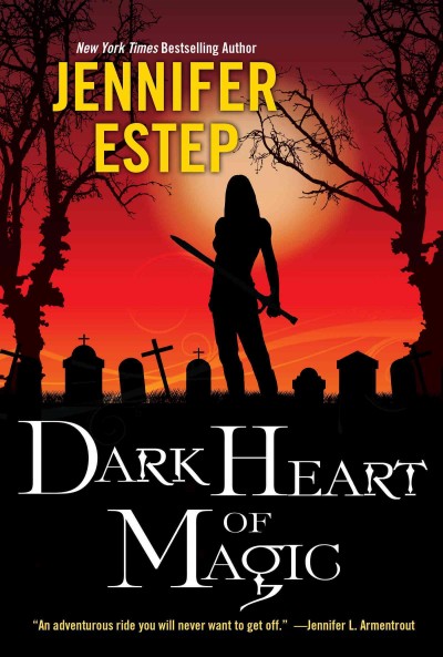 Dark heart of magic [electronic resource] : Black Blade Series, Book 2. Jennifer Estep.