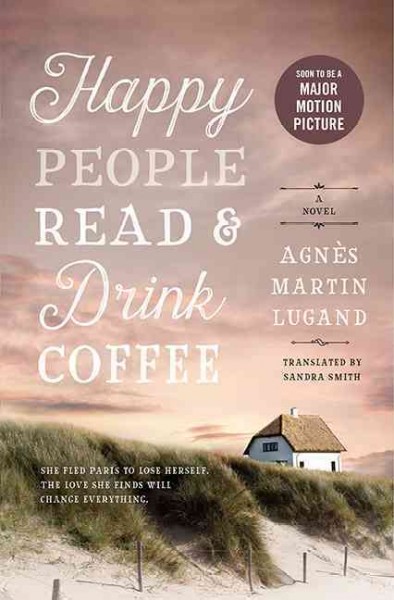 Happy people read and drink coffee / Agnès Martin-Lugard ; translated from the French by Sandra Smith.