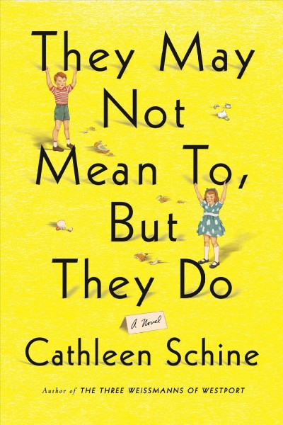 They may not mean to, but they do : a novel / Cathleen Schine.