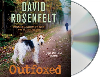 Outfoxed  [sound recording (CD)] / written by David Rosenfelt ; read by Grover Gardner.