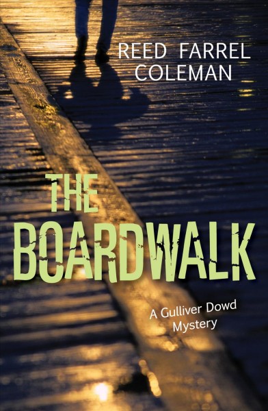 The boardwalk : a Gulliver Dowd mystery / Reed Farrel Coleman.