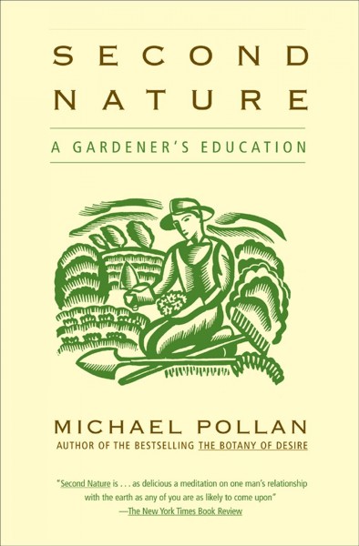 Second nature [electronic resource] : A Gardener's Education. Michael Pollan.