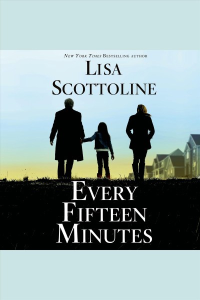 Every fifteen minutes [electronic resource]. Lisa Scottoline.