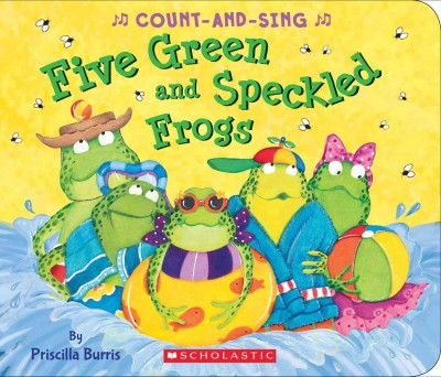 Five green and speckled frogs / by Priscilla Burris.
