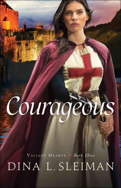 Courageous / Dina L. Sleiman.