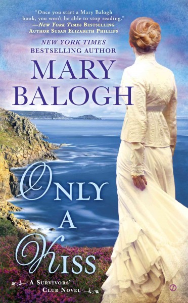 Only a kiss [electronic resource] : Survivor's Club Series, Book 6. Mary Balogh.
