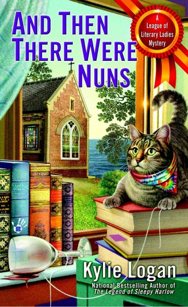 And then there were nuns [electronic resource] : League of Literary Ladies Series, Book 4. Kylie Logan.