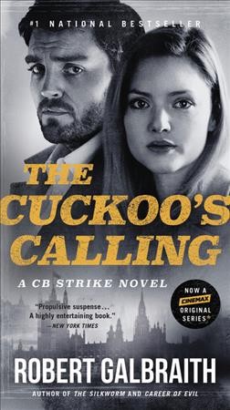 The cuckoo's calling [electronic resource] : Cormoran Strike Series, Book 1. Robert Galbraith.