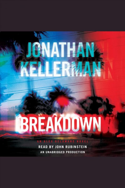 Breakdown [electronic resource] : An Alex Delaware Novel. Jonathan Kellerman.