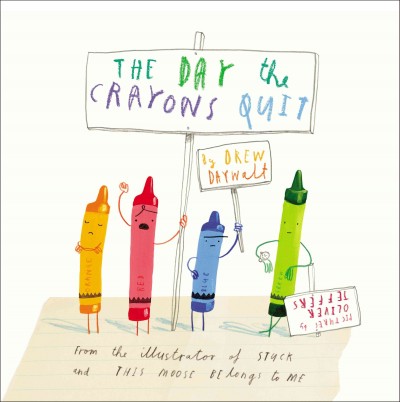 The day the crayons quit [electronic resource] : Crayons Series, Book 1. Drew Daywalt.
