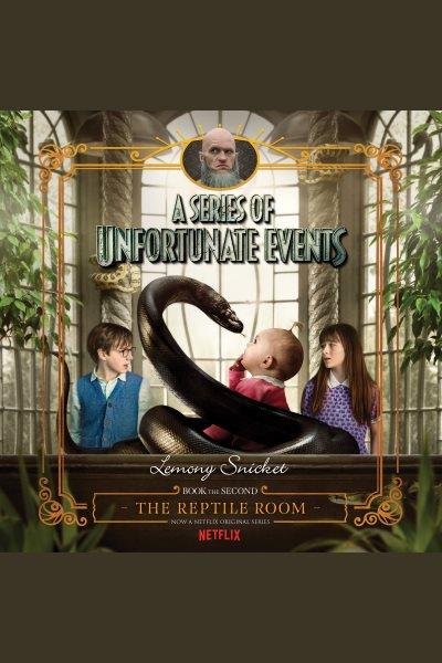 The reptile room [electronic resource] : A Series of Unfortunate Events, Book 2. Lemony Snicket.