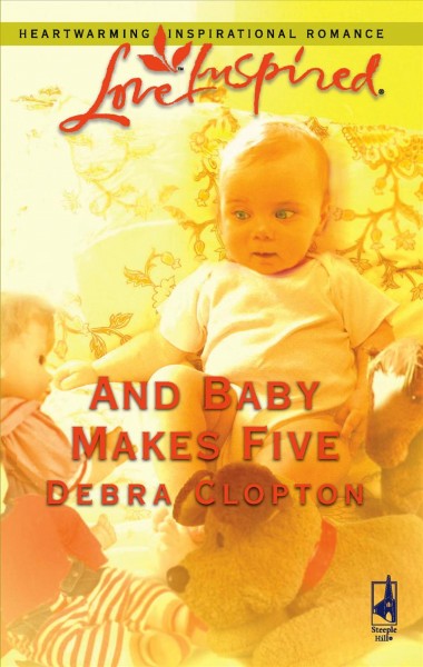 And baby makes five / Debra Clopton.