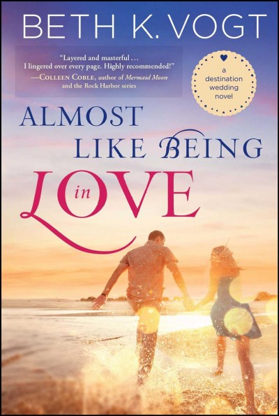 Almost like being in love / Beth K. Vogt.