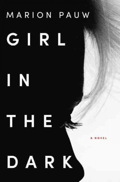Girl in the dark : a novel / Marion Pauw.
