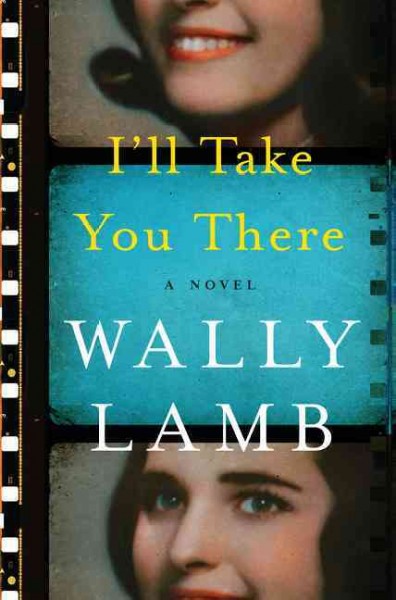 I'll take you there : a novel / Wally Lamb.