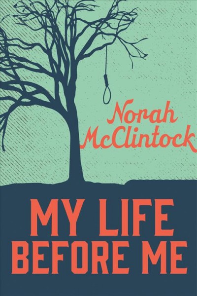 My life before me [electronic resource]. Norah McClintock.