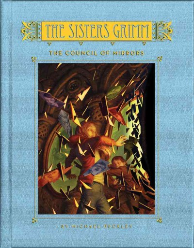 The council of mirrors [electronic resource] : The Sisters Grimm Series, Book 9. Michael Buckley.