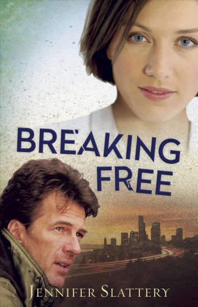 Breaking free : a contemporary romance novel / Jennifer Slattery.
