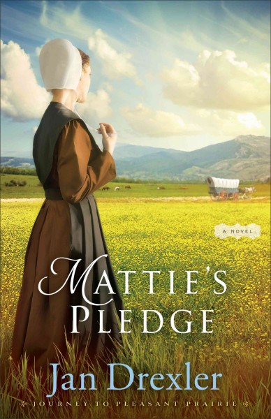 Mattie's pledge : a novel / Jan Drexler.