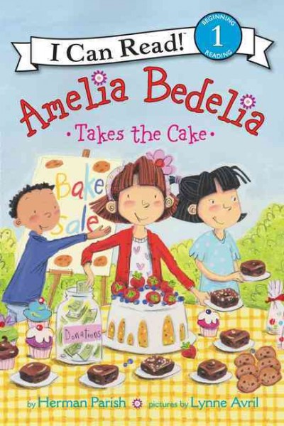 Amelia Bedelia takes the cake / by Herman Parish ; pictures by Lynne Avril.