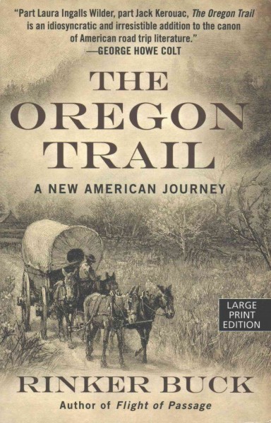 The Oregon Trail : a new American journey / by Rinker Buck.