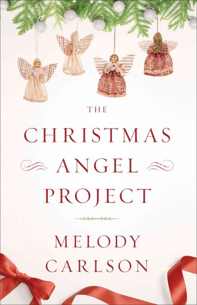 The Christmas angel project / Melody Carlson.